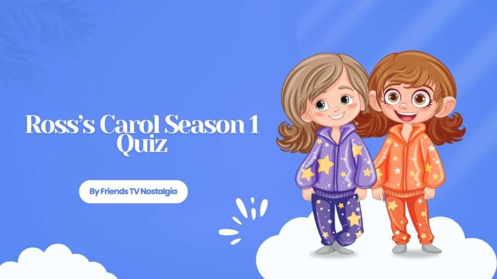 ross’s carol season 1 quiz