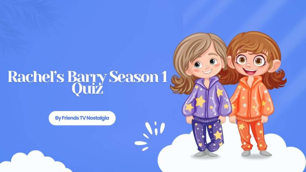 Rachel’s Barry Season 1 Quiz