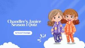 Chandler’s Janice Season 1 Quiz