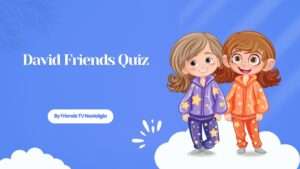 David Friends Quiz