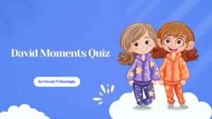 David Moments Quiz