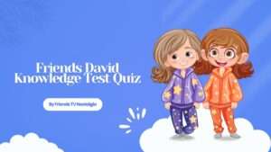 Friends David Knowledge Test Quiz