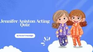 Jennifer Aniston Acting Quiz