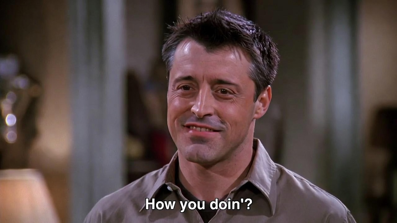 Joey Tribbiani delivering his iconic "How you doin'?" pickup line in Friends TV show
