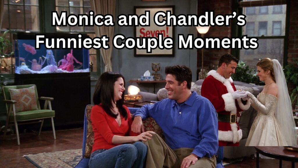 Monica and Chandler’s funniest couple moments