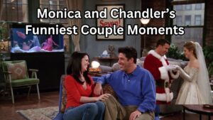 Monica and Chandler’s funniest couple moments